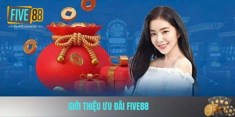 Giới thiệu ưu đãi FIVE88