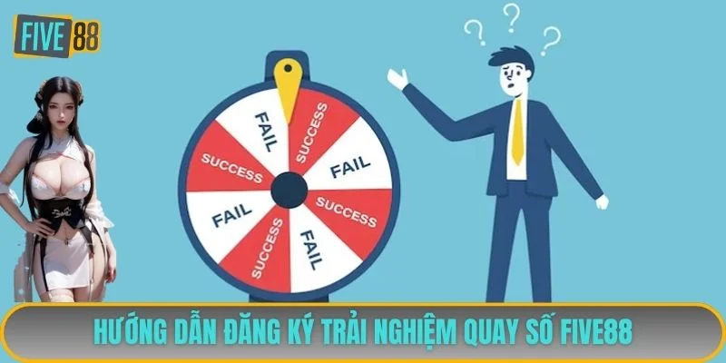 Hướng dẫn đăng ký trải nghiệm quay số FIVE88 Hướng dẫn đăng ký trải nghiệm quay số FIVE88