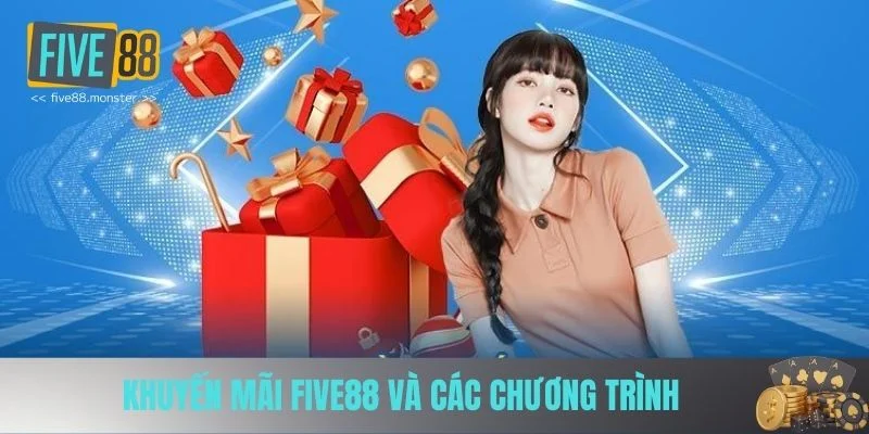 Khuyến mãi FIVE88 và các chương trình