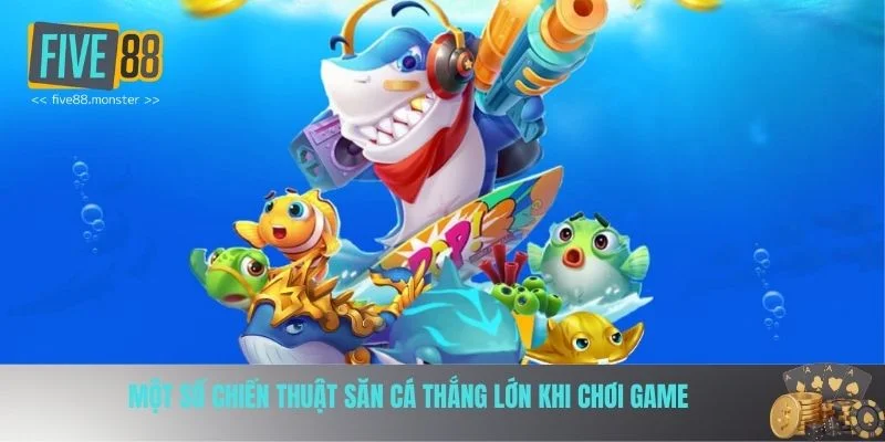 Chiến thuật bắn cá h5 Chiến thuật bắn cá h5
