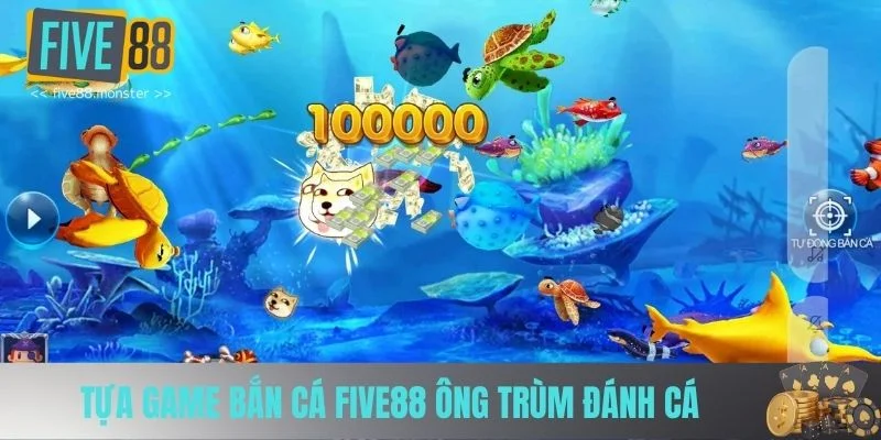 Tựa game bắn cá FIVE88 ông trùm đánh cá